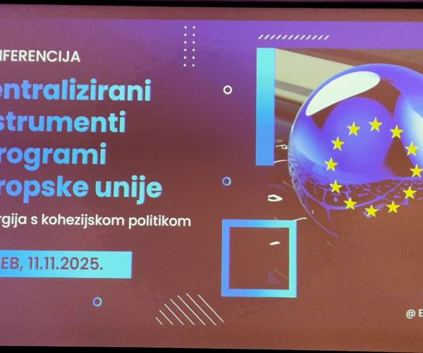 Konferencija “Centralizirani instrumenti i programi Europske unije i sinergija s kohezijskom politikom”
