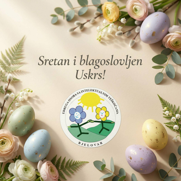 Sretan i blagoslovljen Uskrs - želi Vam Udruga OSIT Bjelovar